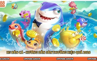 H5 Bắn Cá - Hướng Dẫn Săn Thưởng Hiệu Quả 2026