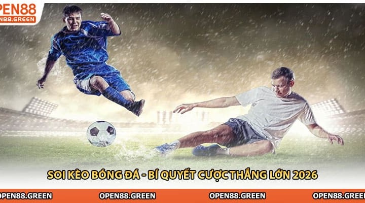 Soi Kèo Bóng Đá - Bí Quyết Cược Thắng Lớn 2026